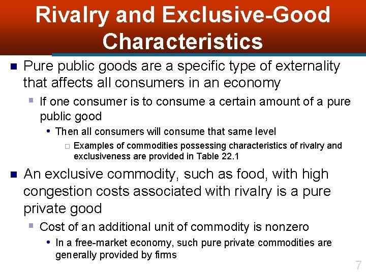 Rivalry and Exclusive-Good Characteristics n Pure public goods are a specific type of externality