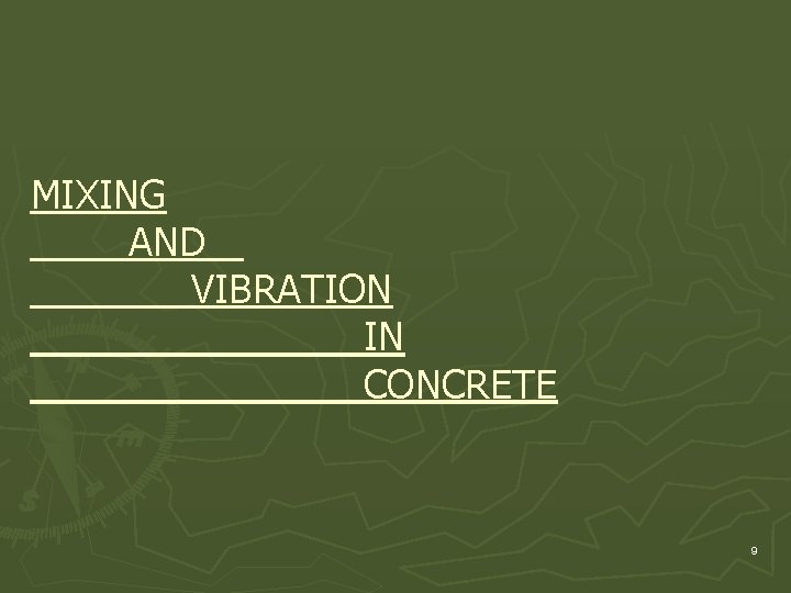 MIXING AND VIBRATION IN CONCRETE 9 