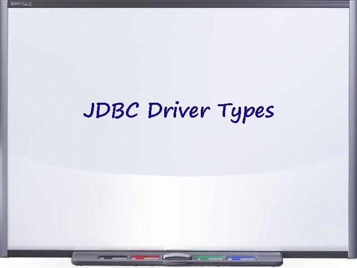 JDBC Driver Types JDBC Driver Types