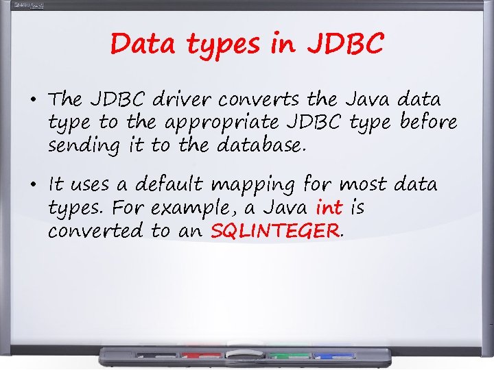 Data types in JDBC • The JDBC driver converts the Java data type to Data types in JDBC • The JDBC driver converts the Java data type to