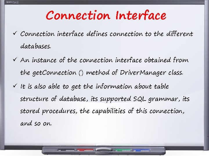 Connection Interface ü Connection interface defines connection to the different databases. ü An instance Connection Interface ü Connection interface defines connection to the different databases. ü An instance