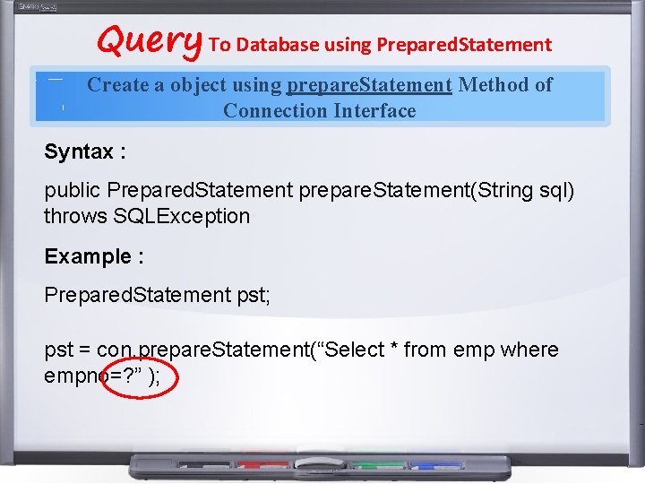 Query To Database using Prepared. Statement Create a object using prepare. Statement Method of Query To Database using Prepared. Statement Create a object using prepare. Statement Method of