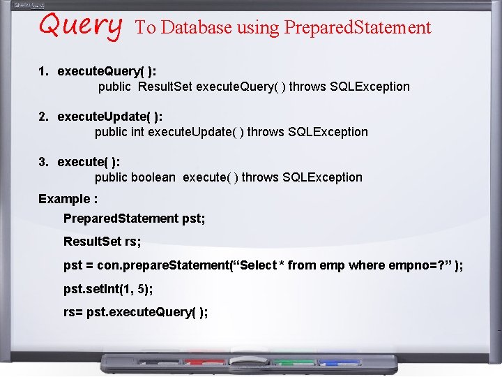 Query To Database using Prepared. Statement 1. execute. Query( ): public Result. Set execute. Query To Database using Prepared. Statement 1. execute. Query( ): public Result. Set execute.