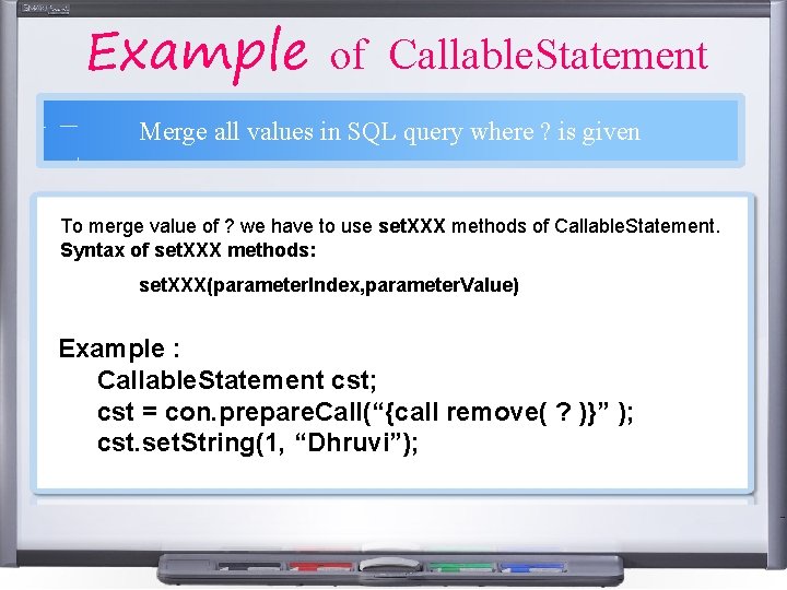Example of Callable. Statement Merge all values in SQL query where ? is given Example of Callable. Statement Merge all values in SQL query where ? is given