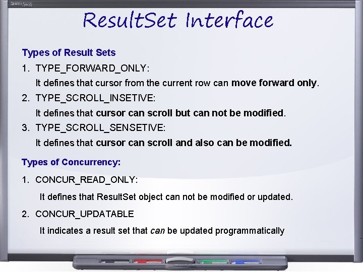 Result. Set Interface Types of Result Sets 1. TYPE_FORWARD_ONLY: It defines that cursor from Result. Set Interface Types of Result Sets 1. TYPE_FORWARD_ONLY: It defines that cursor from