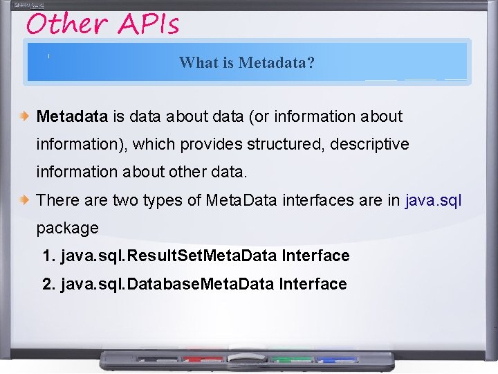 Other APIs What is Metadata? Metadata is data about data (or information about information), Other APIs What is Metadata? Metadata is data about data (or information about information),