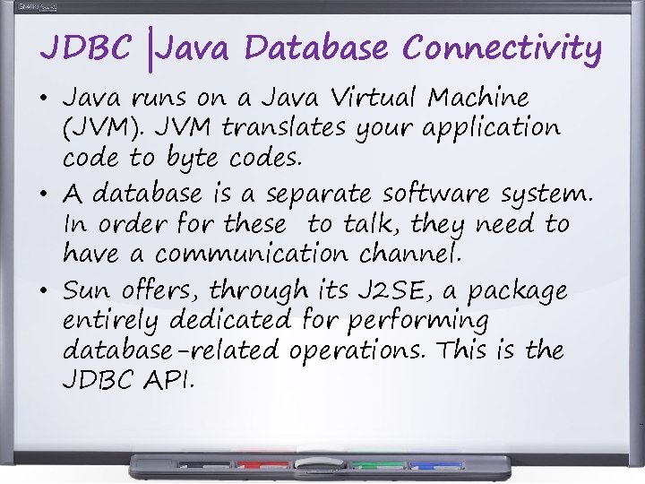 JDBC |Java Database Connectivity • Java runs on a Java Virtual Machine (JVM). JVM JDBC |Java Database Connectivity • Java runs on a Java Virtual Machine (JVM). JVM