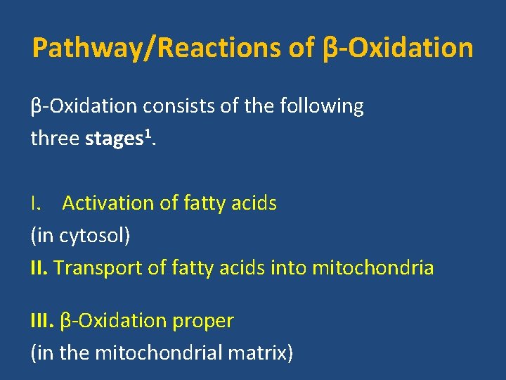 Pathway/Reactions of β-Oxidation consists of the following three stages 1. I. Activation of fatty