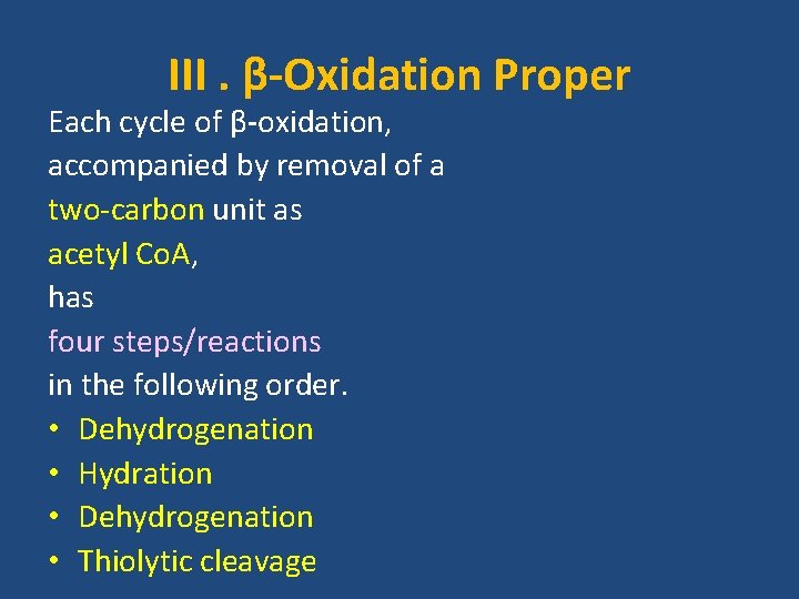 III. β-Oxidation Proper Each cycle of β-oxidation, accompanied by removal of a two-carbon unit