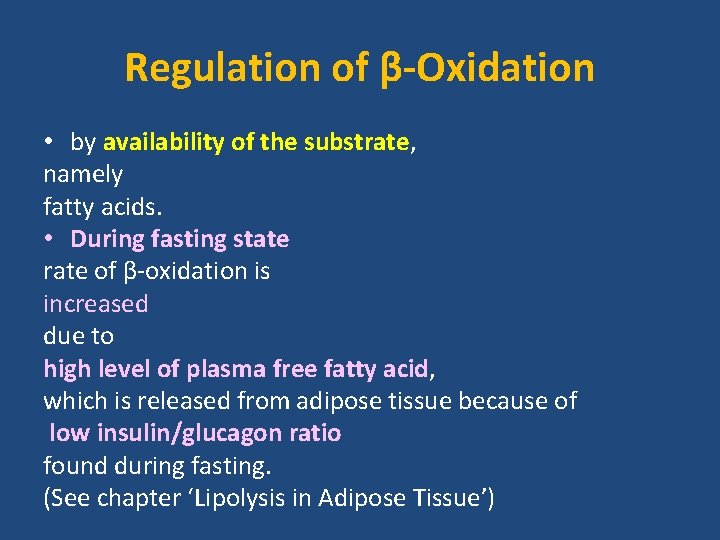 Regulation of β-Oxidation • by availability of the substrate, namely fatty acids. • During