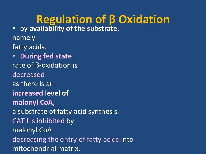 Regulation of β Oxidation • by availability of the substrate, namely fatty acids. •