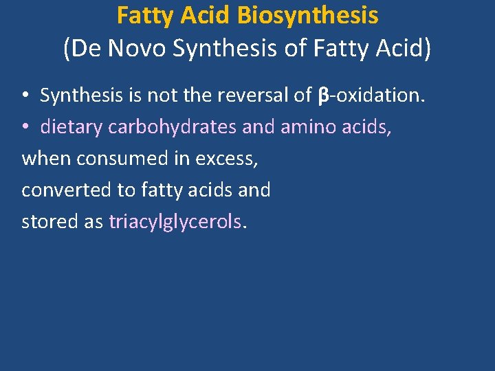 Fatty Acid Biosynthesis (De Novo Synthesis of Fatty Acid) • Synthesis is not the