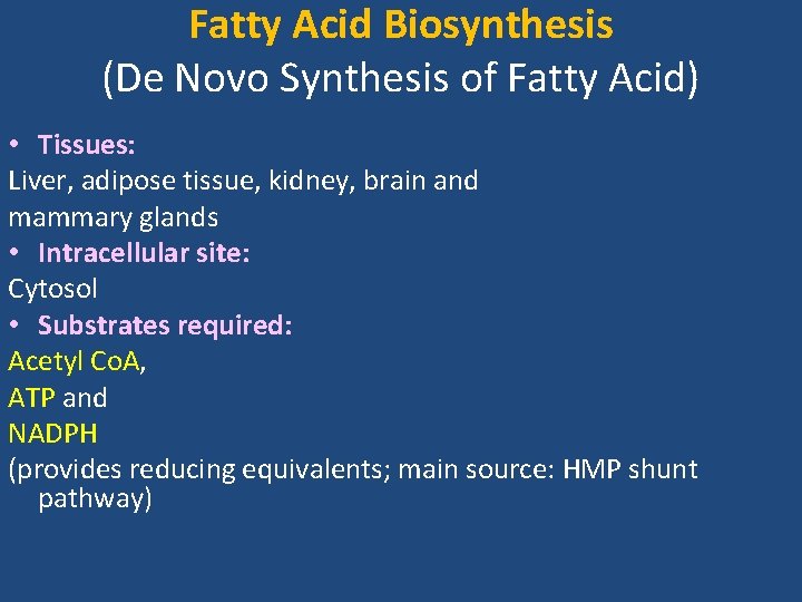 Fatty Acid Biosynthesis (De Novo Synthesis of Fatty Acid) • Tissues: Liver, adipose tissue,