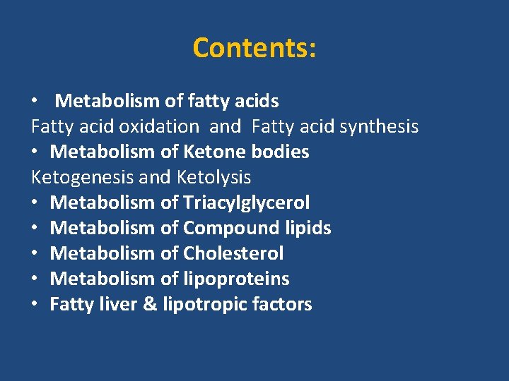 Contents: • Metabolism of fatty acids Fatty acid oxidation and Fatty acid synthesis •