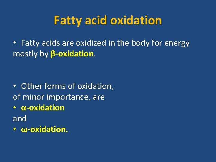 Fatty acid oxidation • Fatty acids are oxidized in the body for energy mostly