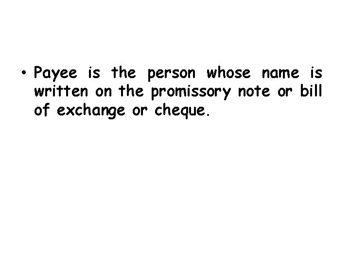  • Payee is the person whose name is written on the promissory note