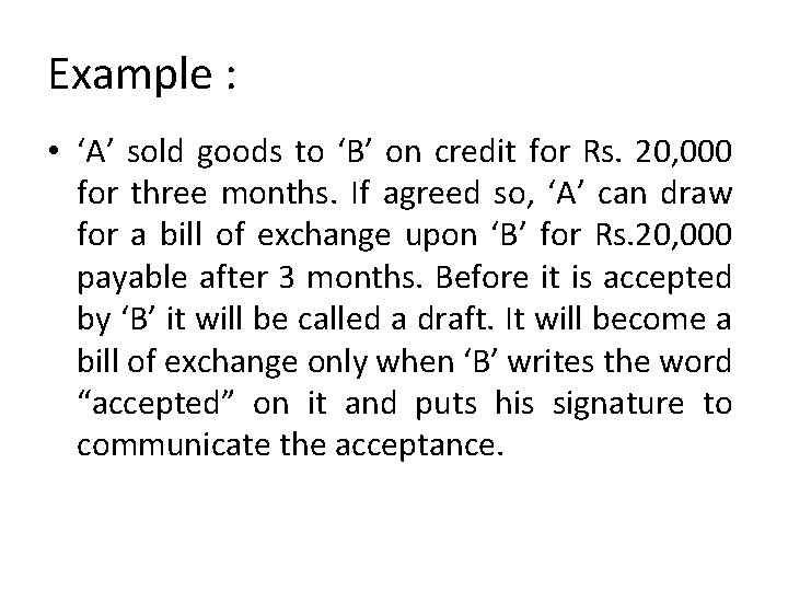 Example : • ‘A’ sold goods to ‘B’ on credit for Rs. 20, 000