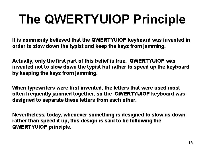 The QWERTYUIOP Principle It is commonly believed that the QWERTYUIOP keyboard was invented in