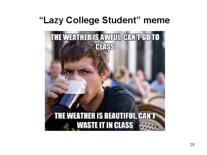 “Lazy College Student” meme 25 
