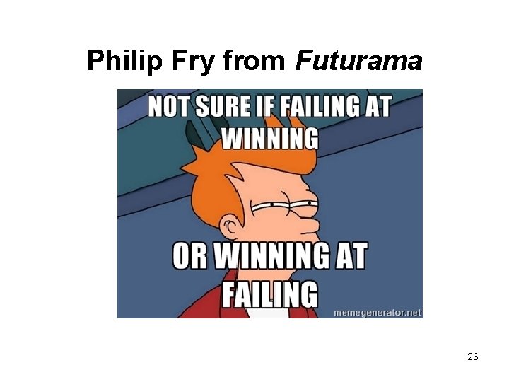 Philip Fry from Futurama 26 