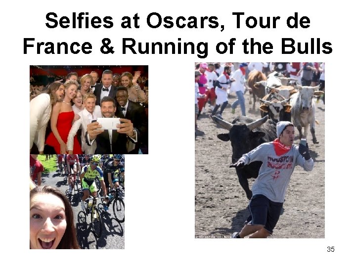 Selfies at Oscars, Tour de France & Running of the Bulls 35 