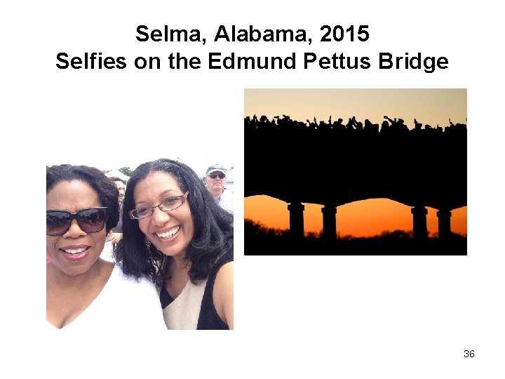 Selma, Alabama, 2015 Selfies on the Edmund Pettus Bridge 36 