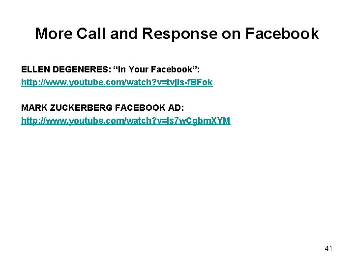 More Call and Response on Facebook ELLEN DEGENERES: “In Your Facebook”: http: //www. youtube.