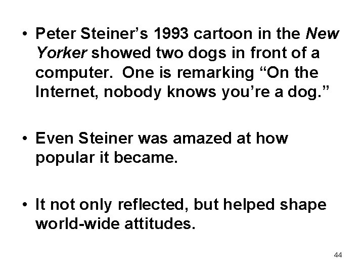  • Peter Steiner’s 1993 cartoon in the New Yorker showed two dogs in