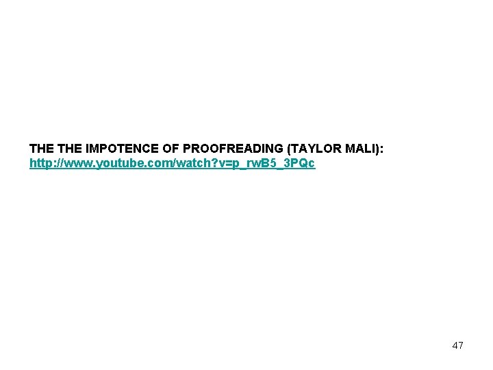 THE IMPOTENCE OF PROOFREADING (TAYLOR MALI): http: //www. youtube. com/watch? v=p_rw. B 5_3 PQc