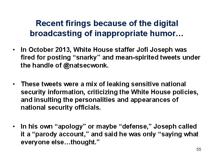Recent firings because of the digital broadcasting of inappropriate humor… • In October 2013,