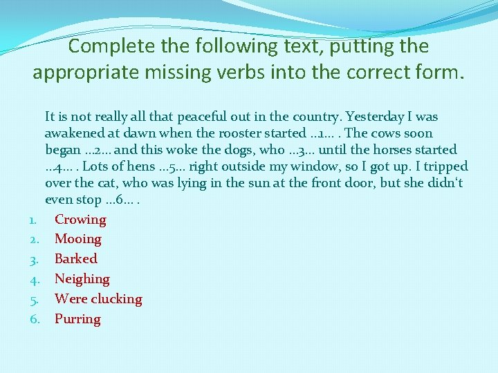 Complete the following text, putting the appropriate missing verbs into the correct form. 1.