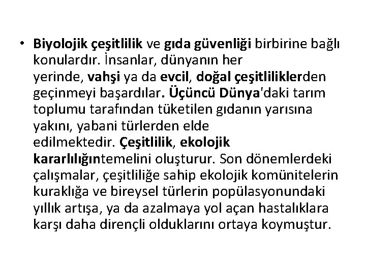  • Biyolojik çeşitlilik ve gıda güvenliği birbirine bağlı konulardır. İnsanlar, dünyanın her yerinde,