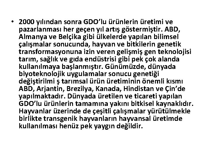  • 2000 yılından sonra GDO’lu ürünlerin üretimi ve pazarlanması her geçen yıl artış