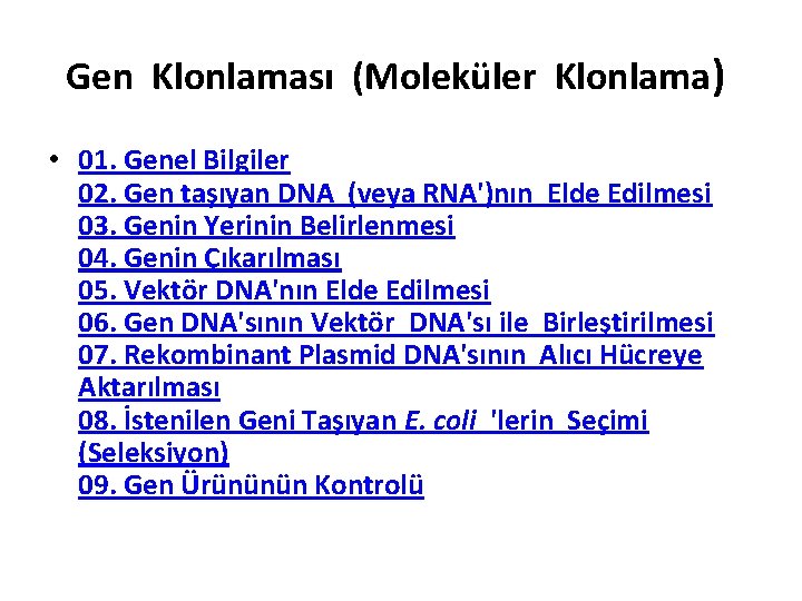 Gen Klonlaması (Moleküler Klonlama) • 01. Genel Bilgiler 02. Gen taşıyan DNA (veya RNA')nın