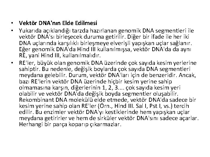  • Vektör DNA'nın Elde Edilmesi • Yukarıda açıklandığı tarzda hazırlanan genomik DNA segmentleri