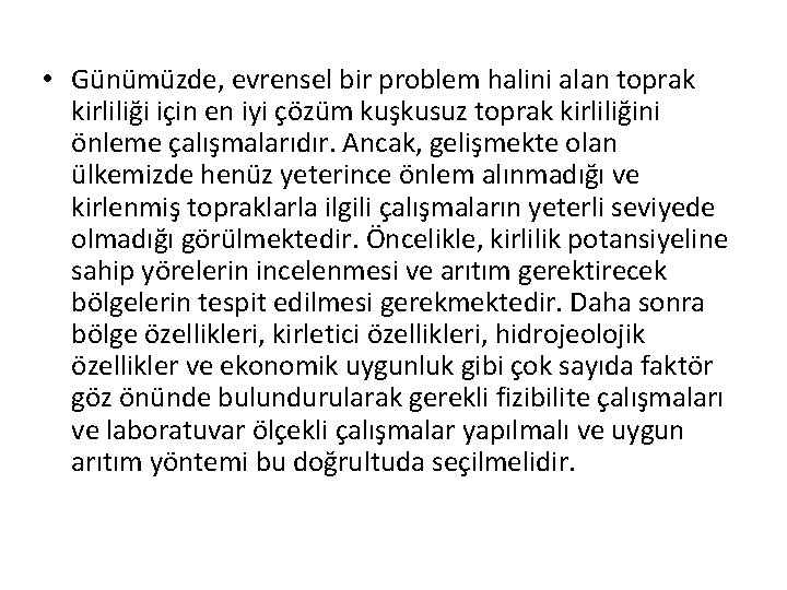  • Günümüzde, evrensel bir problem halini alan toprak kirliliği için en iyi çözüm