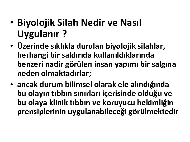  • Biyolojik Silah Nedir ve Nasıl Uygulanır ? • Üzerinde sıklıkla durulan biyolojik