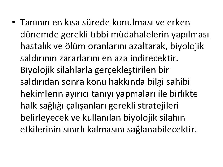  • Tanının en kısa sürede konulması ve erken dönemde gerekli tıbbi müdahalelerin yapılması