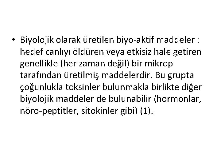  • Biyolojik olarak üretilen biyo-aktif maddeler : hedef canlıyı öldüren veya etkisiz hale