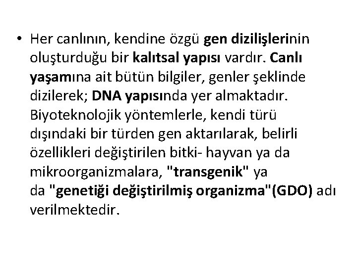  • Her canlının, kendine özgü gen dizilişlerinin oluşturduğu bir kalıtsal yapısı vardır. Canlı