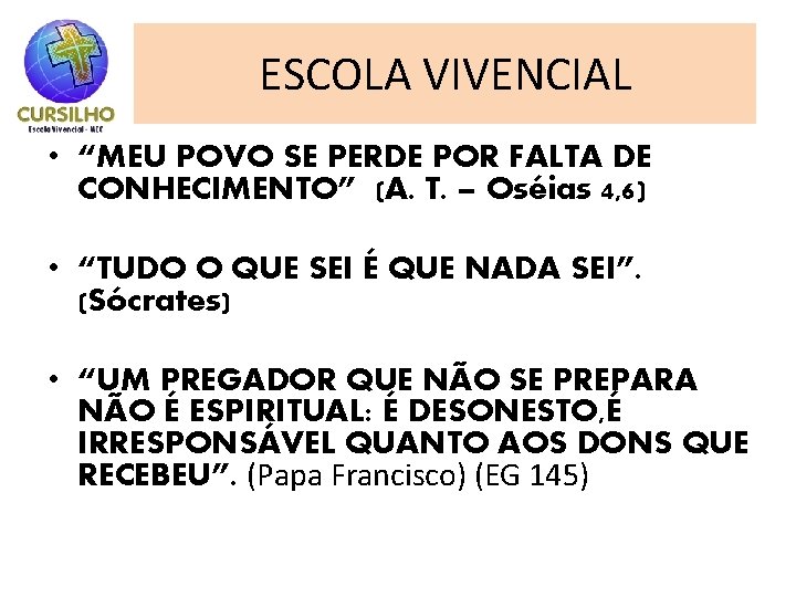 ESCOLA VIVENCIAL • “MEU POVO SE PERDE POR FALTA DE CONHECIMENTO” (A. T. –