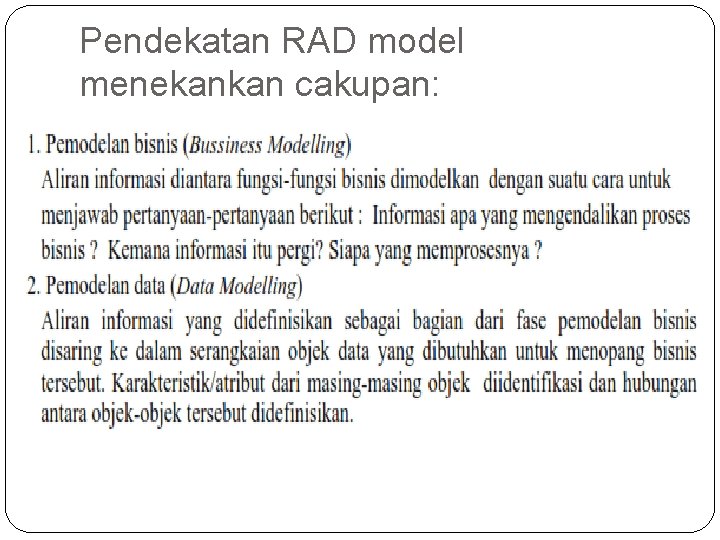 Pendekatan RAD model menekankan cakupan: 