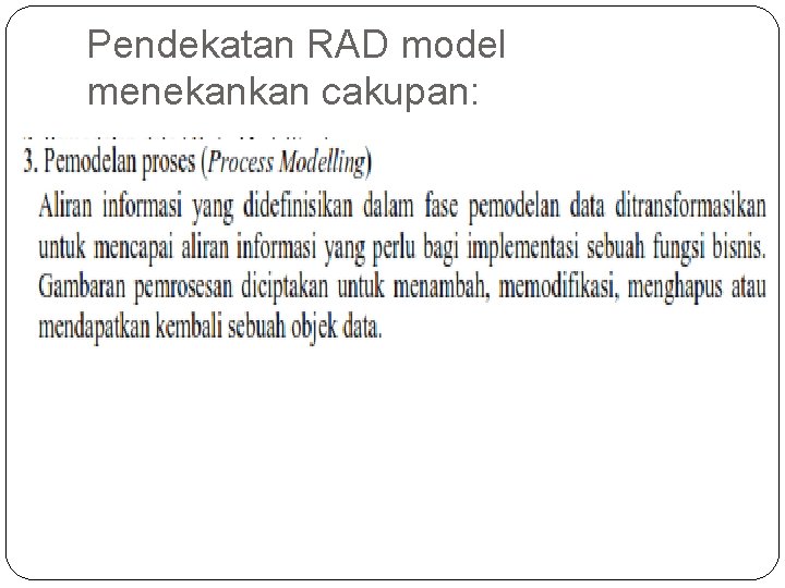 Pendekatan RAD model menekankan cakupan: 