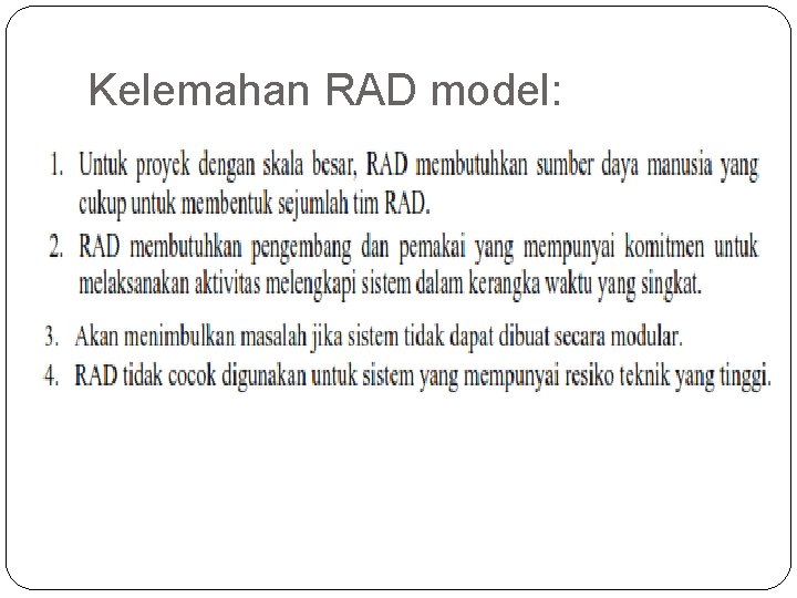 Kelemahan RAD model: 