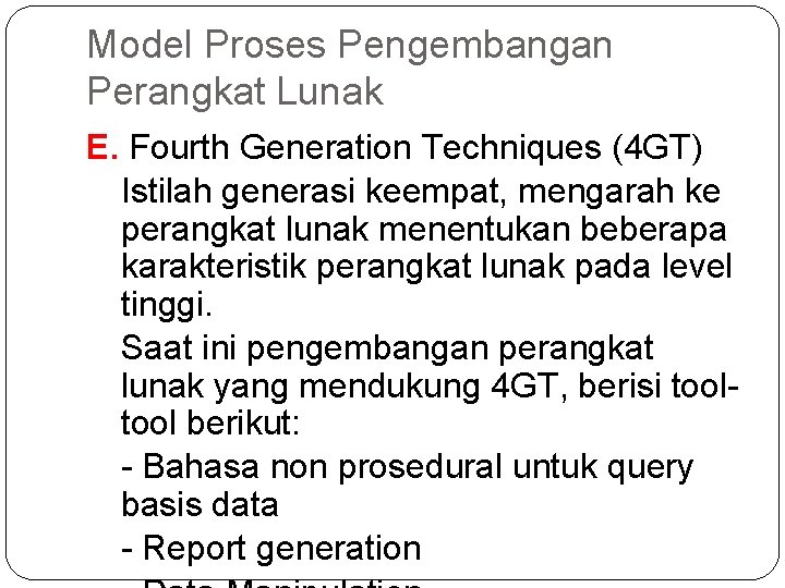Model Proses Pengembangan Perangkat Lunak E. Fourth Generation Techniques (4 GT) Istilah generasi keempat,