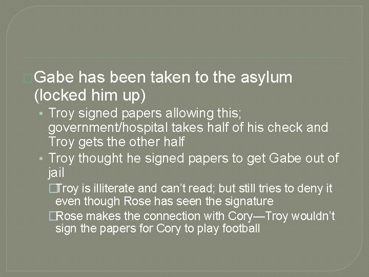 �Gabe has been taken to the asylum (locked him up) • Troy signed papers