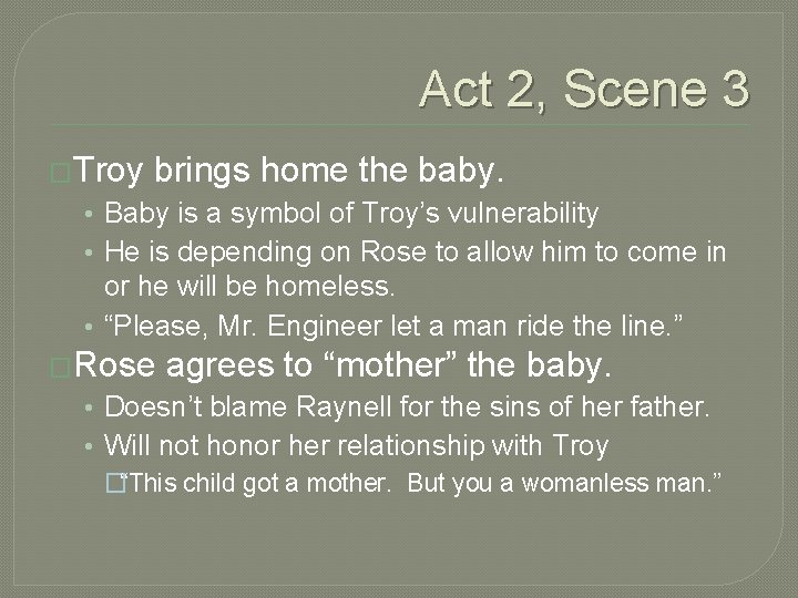 Act 2, Scene 3 �Troy brings home the baby. • Baby is a symbol