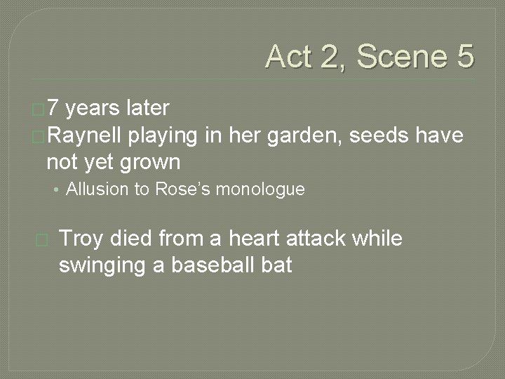 Act 2, Scene 5 � 7 years later �Raynell playing in her garden, seeds