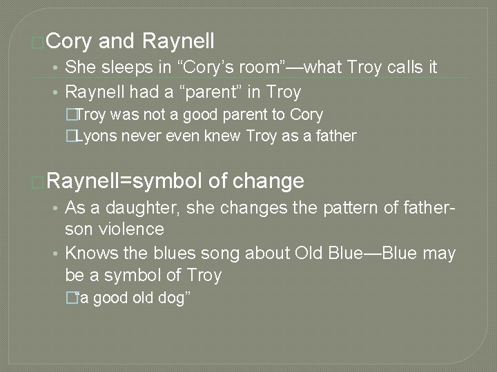 �Cory and Raynell • She sleeps in “Cory’s room”—what Troy calls it • Raynell