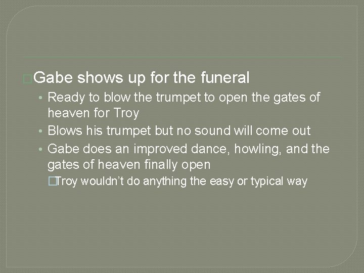 �Gabe shows up for the funeral • Ready to blow the trumpet to open